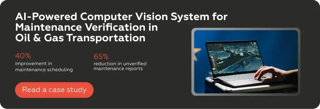 AI-Powered Computer Vision System for Maintenance Verification in Oil & Gas Transportation | Crunch-IS case study
