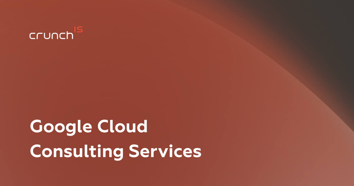 Google Cloud Consulting Services • Crunch-IS