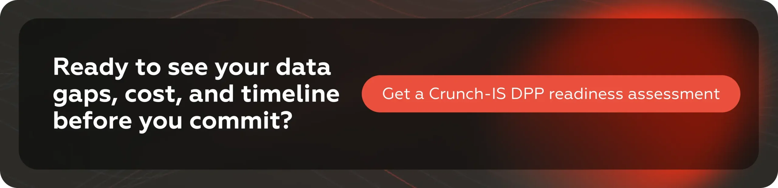 Klar til å se datahullene, kostnadene og tidslinjen din før du forplikter deg? Få en Crunch-IS DPP-beredskapsvurdering